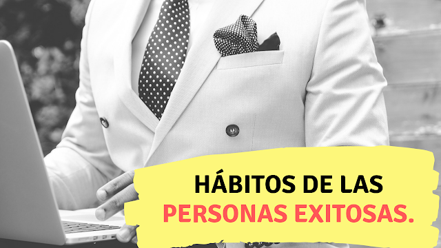 Hábitos de las personas exitosas.