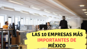 _Las 10 empresas más importantes de México.