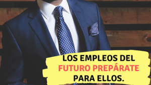 Los empleos del futuro prepárate para ellos.