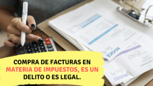 Compra de facturas en materia de impuestos, es un delito o es legal.