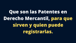 Que son las Patentes para que sirven y quien puede registrarlas